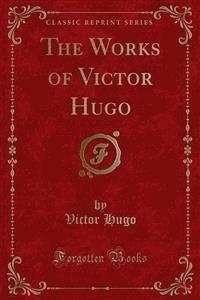 The Works of Victor Hugo - Victor Hugo - E-Book