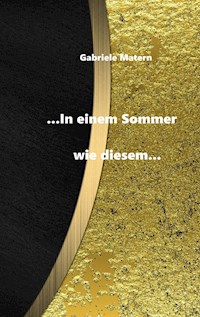 ...In einem Sommer wie diesem... - Gabriele Matern - E-Book