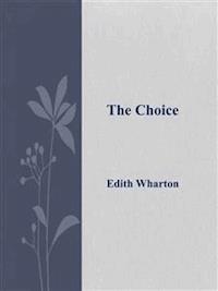 The Choice  - Edith Wharton - E-Book
