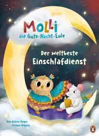 Molli, die Gute-Nacht-Eule - Der weltbeste Einschlafdienst - Ann-Katrin Heger - E-Book
