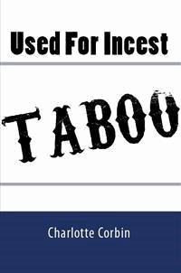 Used For Incest: Taboo Erotica - Charlotte Corbin - E-Book