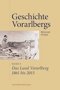 Das Land Vorarlberg 1861 bis 2015 - Meinrad Pichler - E-Book