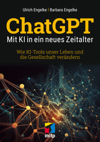 ChatGPT – Mit KI in ein neues Zeitalter - Ulrich Engelke - E-Book