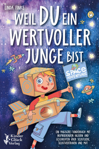 Weil Du ein wertvoller Junge bist: Ein magisches Kinderbuch mit inspirierenden Bildern und Geschichten über Selbstliebe, Selbstvertrauen und Mut - Linda Finke - E-Book + Hörbuch