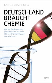 Deutschland braucht Chemie - Karl-Ludwig Kley - E-Book