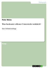 Was bedeutet offener Unterricht wirklich? - Peter Weiß - E-Book