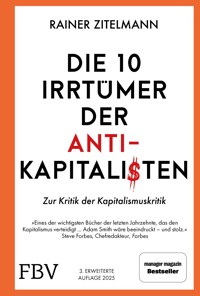 Die 10 Irrtümer der Antikapitalisten - Rainer Zitelmann - E-Book