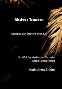 Aktives Trauern - Maria Anna Bröder - E-Book
