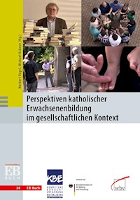 Perspektiven katholischer Erwachsenenbildung im gesellschaftlichen Kontext - - E-Book