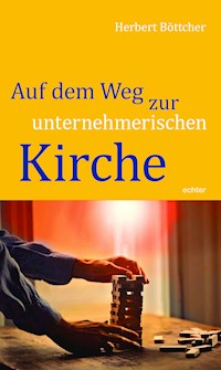 Auf dem Weg zur unternehmerischen Kirche - Herbert Böttcher - E-Book
