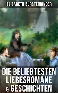 Die beliebtesten Liebesromane & Geschichten von Elisabeth Bürstenbinder - Elisabeth Bürstenbinder - E-Book