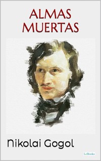 DEAD SOULS - Gogol - Nikolai Gogol - E-Book