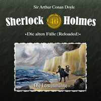 Sherlock Holmes, Die alten Fälle (Reloaded), Fall 46: Die Löwenmähne - Arthur Conan Doyle - Hörbuch