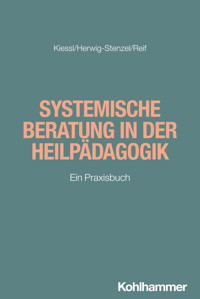 Systemische Beratung in der Heilpädagogik - Heidrun Kiessl - E-Book