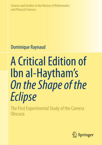 A Critical Edition of Ibn al-Haytham’s On the Shape of the Eclipse - Dominique Raynaud - E-Book