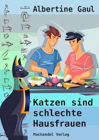 Katzen sind schlechte Hausfrauen - Albertine Gaul - E-Book