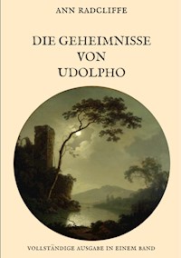 Die Geheimnisse von Udolpho - Vollständige Ausgabe in einem Band - Ann Radcliffe - E-Book
