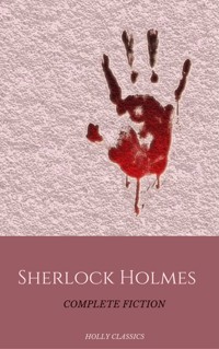 Sherlock Holmes: The Complete Collection - Arthur Conan Doyle - E-Book
