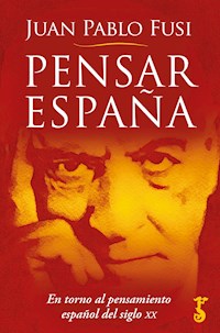 Pensar España - Juan Pablo Fusi - E-Book