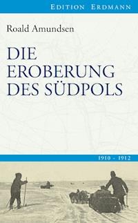 Die Eroberung des Südpols - Roald Amundsen - E-Book