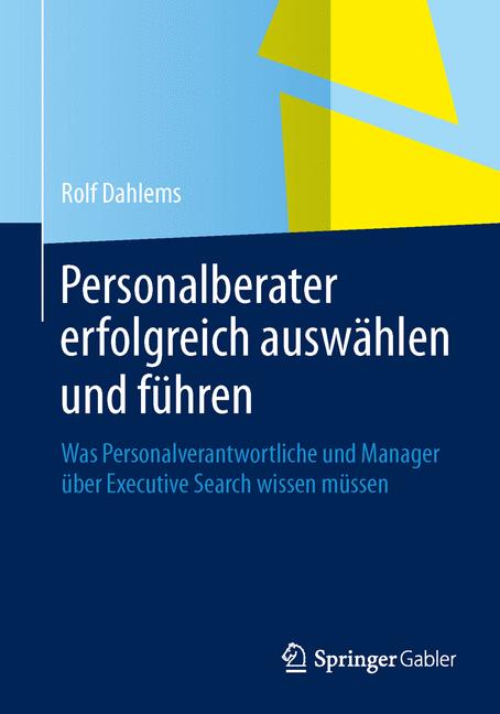 Personalberater erfolgreich auswählen und führen - Rolf Dahlems - E-Book