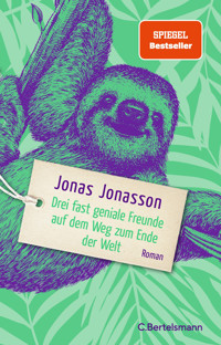 Drei fast geniale Freunde auf dem Weg zum Ende der Welt - Jonas Jonasson - E-Book