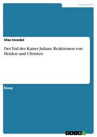 Der Tod des Kaiser Julians. Reaktionen von Heiden und Christen - Ulas  Incedal - E-Book