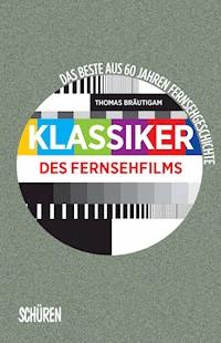 Klassiker des Fernsehfilms - Thomas Bräutigam - E-Book