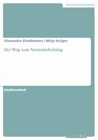 Der Weg zum Normalarbeitstag - Alexandra Strathmann - E-Book