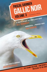 Gallic Noir: Volume 3 - Pascal Garnier - E-Book