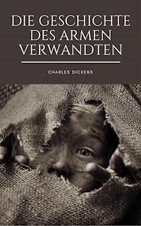 Die Geschichte des armen Verwandten - Charles Dickens. - E-Book