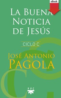 La buena noticia de Jesús. Ciclo C - José Antonio Pagola Elorza - E-Book