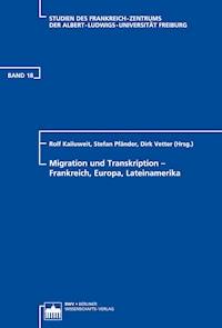 Migration und Transkription - Frankreich, Europa, Lateinamerika -  - E-Book