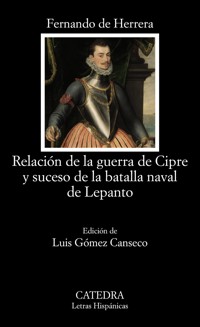 Relación de la guerra de Cipre y suceso de la batalla naval de Lepanto - Fernando de Herrera - E-Book