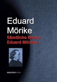 Gesammelte Werke Eduard Mörikes - Eduard Mörike - E-Book