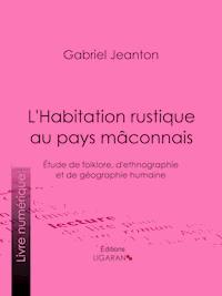 L'Habitation rustique au pays mâconnais - Ligaran - E-Book