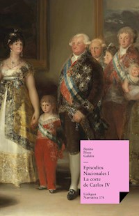 Episodios nacionales I. La corte de Carlos IV - Benito Pérez Galdòs - E-Book