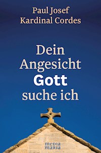 Dein Angesicht  GOTT  suche ich - Paul Josef Kardinal Cordes - E-Book