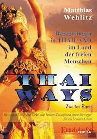 Thai Ways Band 2. Begegnungen im Land der freien Menschen - Matthias Wehlitz - E-Book