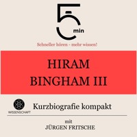 Hiram Bingham III.: Kurzbiografie kompakt - 5 Minuten - Hörbuch