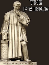 The Prince - Niccolo Machiavelli - Niccolò Machiavelli - E-Book