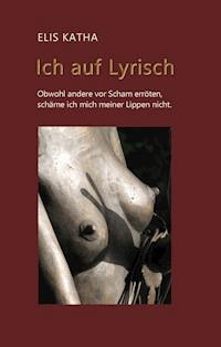 Ich auf Lyrisch - Elis Katha - E-Book