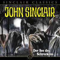 John Sinclair - Classics, Folge 22: Der See des Schreckens - Jason Dark - Hörbuch