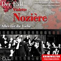 Alles für die Liebe - Der Fall Violette Nozière - Peter Hiess - Hörbuch