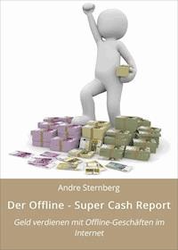 Der Offline - Super Cash Report - Andre Sternberg - E-Book