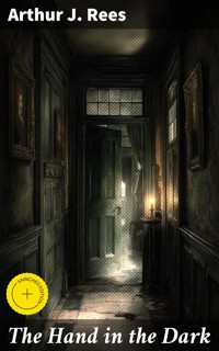 The Hand in the Dark - Arthur J. Rees - E-Book