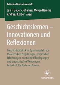 Geschichtslernen - Innovationen und Reflexionen - - E-Book