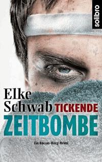 Tickende Zeitbombe - Elke Schwab - E-Book