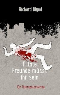 11 tote Freunde müsst ihr sein - Richard Blynd - E-Book