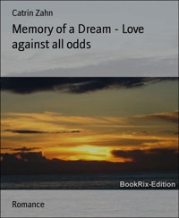 Memory of a Dream - Love against all odds - Catrin Zahn - E-Book